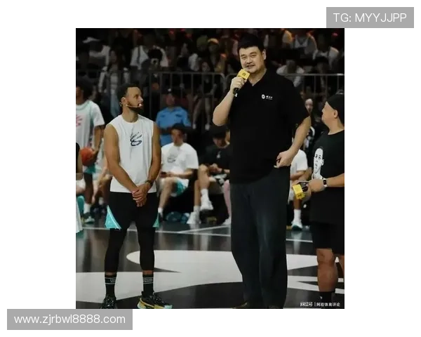 王哲姚明携手共创中国篮球新辉煌展现体育精神与团队力量